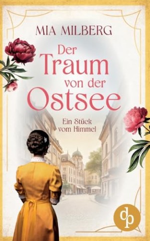 Cover: Mia Milberg - Ein St&uuml;ck vom Himmel: Die historische Familiensaga im 20. Jahrhundert