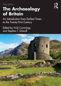 The Archaeology of Britain: An Introduction from Earliest Times to the Twenty-First Century, 3rd Edition