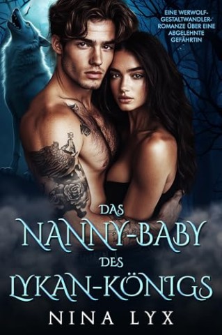 Cover: Nina Lyx - Das Nanny-Baby des Lykan-K&ouml;nigs: Eine Werwolf-Gestaltwandler-Romanze &uuml;ber eine abgelehnte Gef&auml;hrtin