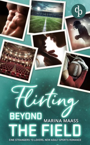 Cover: Marina Maa&szlig; - Flirting Beyond the Field: Eine Strangers to Lovers, New Adult Sports Romance (Silveroaks 3)