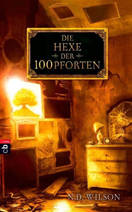 Die 100 Pforten: Die Hexe der 100 Pforten - N. D. Wilson Die 100 Pforten: Die Hexe der 100 Pforten - N. D. Wilson