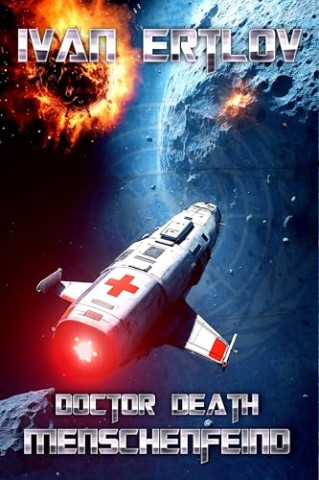 Cover: Ivan Ertlov - Doctor Death, Menschenfeind: Noteinsatz im Asteroideng&uuml;rtel