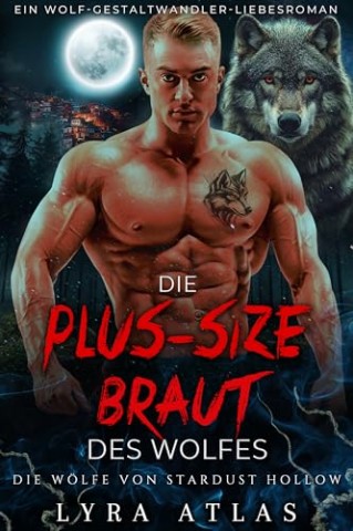 Cover: Lyra Atlas - Die plus-size Braut des Wolfes: Ein Wolf-Gestaltwandler-Liebesroman