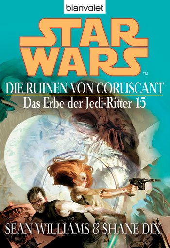 Star Wars: Das Erbe der Jedi-Ritter, 15: Die Ruinen von Coruscant- Sean Williams Star Wars: Das Erbe der Jedi-Ritter, 15: Die Ruinen von Coruscant- Sean Williams