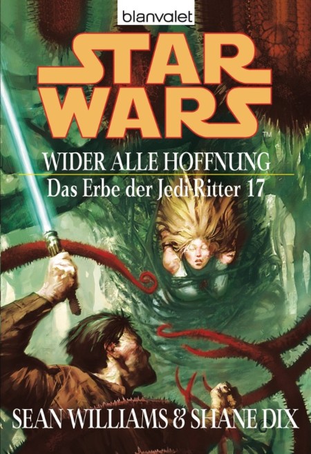 Star Wars: Das Erbe der Jedi-Ritter 17: Wider alle Hoffnung: Deutsche Erstausgabe - Sean Williams Star Wars: Das Erbe der Jedi-Ritter 17: Wider alle Hoffnung: Deutsche Erstausgabe - Sean Williams
