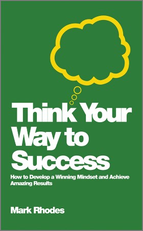 Cover: Think Your Way to Success - Mark Rhodes