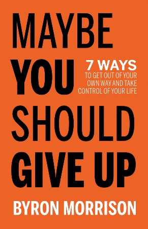 Cover: Maybe You Should Give Up - Byron Morrison