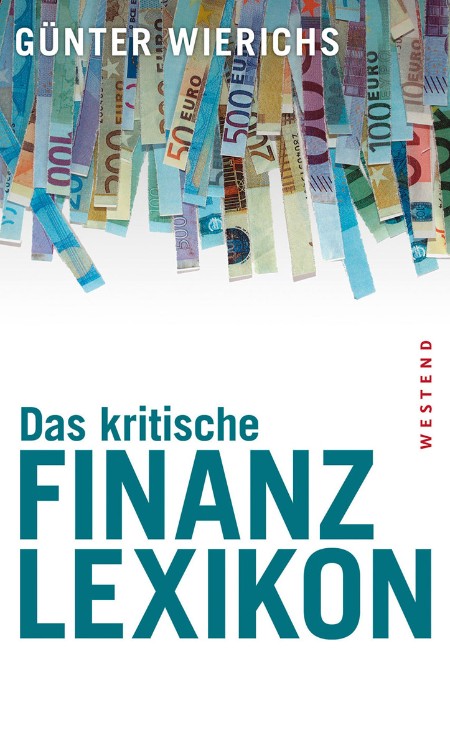 Das kritische Finanzlexikon - Wierichs, Günter Das kritische Finanzlexikon - Wierichs, Günter