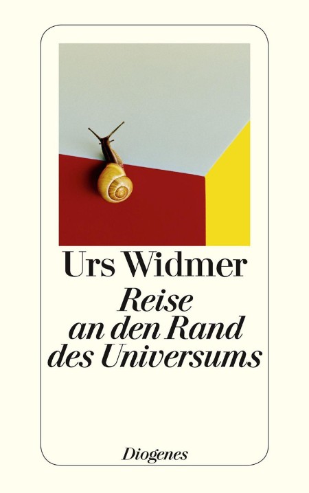 Reise an den Rand des Universums - Urs Widmer Reise an den Rand des Universums - Urs Widmer