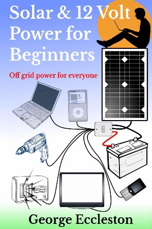 Cover: Solar & 12 Volt Power For Beginners - George Eccleston