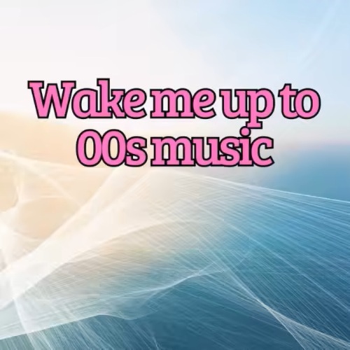 Wake me up to 00s music (2025)