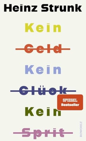 Cover: Heinz Strunk - Kein Geld Kein Gl&uuml;ck Kein Sprit: Erz&auml;hlungen