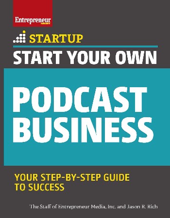 Cover: Start Your Own Podcast Business - The Staff of Entrepreneur Media