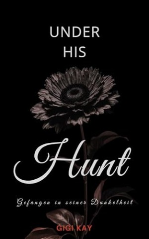 Cover: Gigi Kay - Under his Hunt: Gefangen in seiner Dunkelheit (Dominant Men Novellas 2)