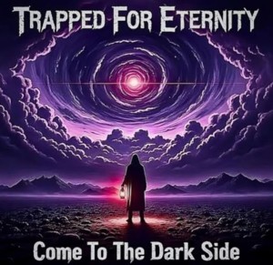 Trapped For Eternity - Come To The Dark Side (2025)