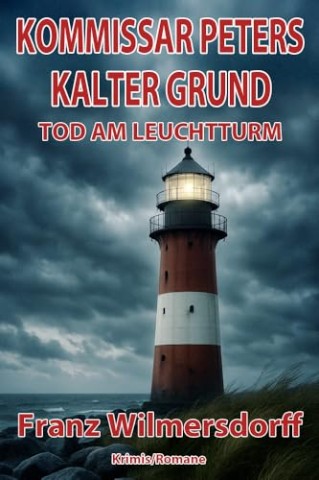 Cover: Franz Wilmersdorff - Kalter Grund - Tod am Leuchtturm: Kommissar Peters ermittelt