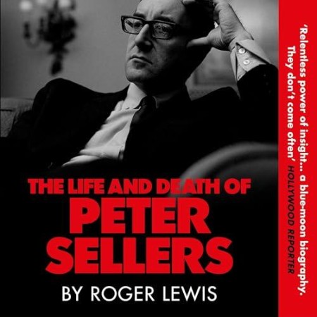 Cover: The Life and Death of Peter Sellers - Roger Lewis