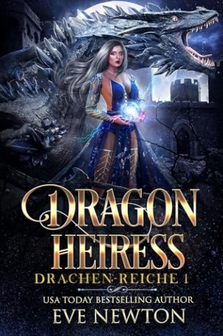 Cover: Eve Newton - Dragon Heiress: Eine Reverse-Harem-Romantasy
