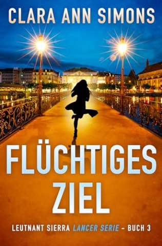 Cover: Clara Ann Simons - Fl&uuml;chtiges Ziel (Leutnant Sierra Lancer 3)