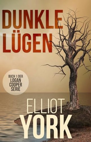 Cover: Elliot York - Dunkle L&uuml;gen: Ein nervenaufreibender Krimi-Thriller