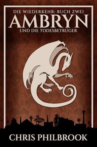 Cover: Chris Philbrook - Ambryn und die Todesbetr&uuml;ger: Buch Zwei der Wiederkehr