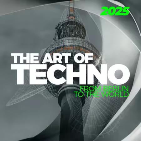 The Art of Techno 2025 - From Berlin to the World (2025) The Art of Techno 2025 - From Berlin to the World (2025)