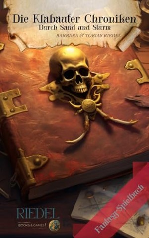 Cover: Tobias Riedel - Die Klabauter Chroniken: Durch Sand und Sturm: Fantasy-Spielbuch: Dein Abenteuer in einer Welt der Piraten: Du entscheidest mit deinem Charakter