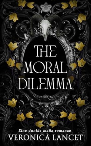 Cover: Veronica Lancet - The Moral Dilemma: Eine dunkle Mafia Romanze (War of Sins: Deutsche Ausgabe Book 5)