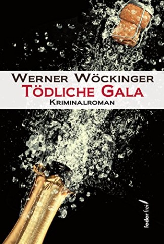 Cover: Werner W&ouml;ckinger - T&ouml;dliche Gala: &Ouml;sterreich Krimi (Inspektor Oberbacher Reihe 1)