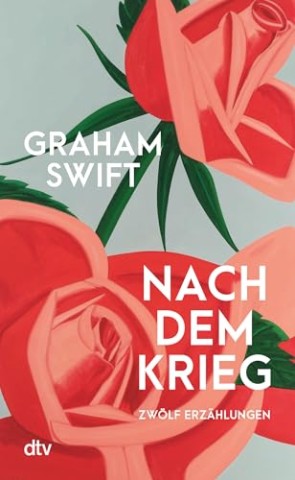 Cover: Swift, Graham - Nach dem Krieg: Zw&ouml;lf Erz&auml;hlungen