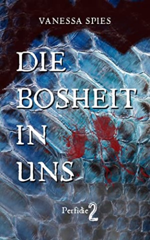 Vanessa Spies - Die Bosheit in uns: Perfidie 2: Psychothriller