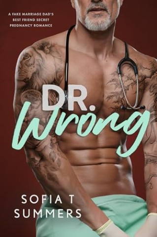 Cover: Sofia T Summers - Dr. Wrong: Scheinehe, der beste Freund des Vaters, geheime Schwangerschaftsromantik (Forbidden Temptations (German Series))
