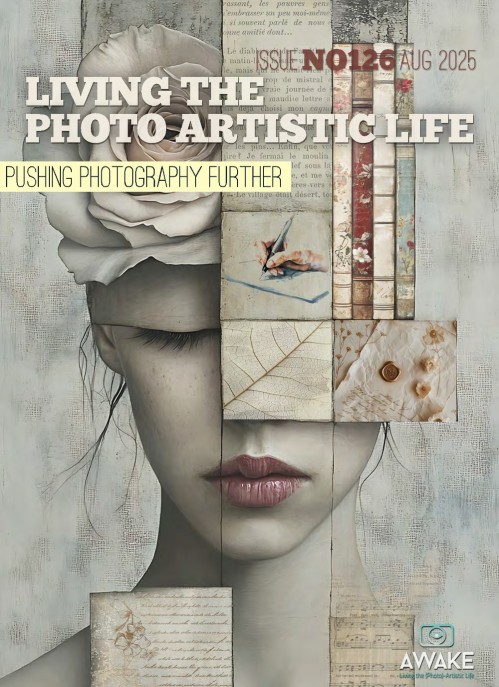 Living the Photo Artistic Life - Issue 126, August 2025