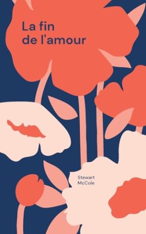 Stewart McCole - La fin de lamour: Das Ende der Liebe