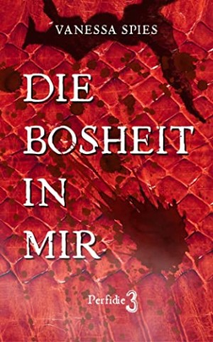 Vanessa Spies - Die Bosheit in mir: Perfidie 3: Psychothriller