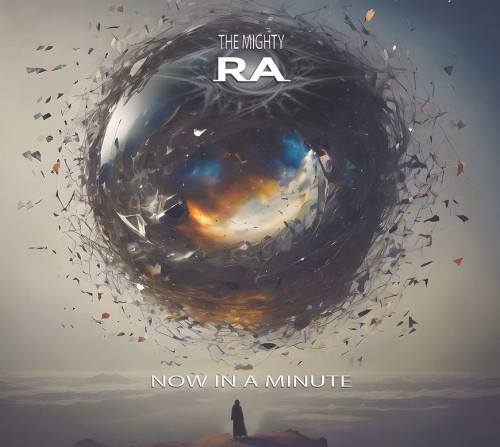The Mighty Ra - Now In A Minute 2025