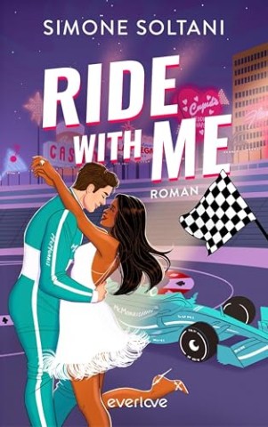 Cover: Soltani, Simone - Ride with me &ndash; Die Rennstrecke ist sein Leben, bis sie ihn aus der Spur bringt (Racing Hearts 2)
