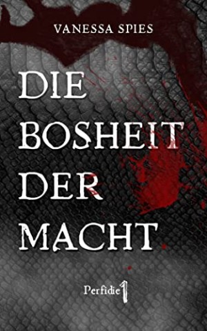 Vanessa Spies - Die Bosheit der Macht: Perfidie 1: Psychothriller