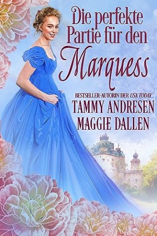 Cover: Tammy Andresen - Die perfekte Partie f&uuml;r den Marquess