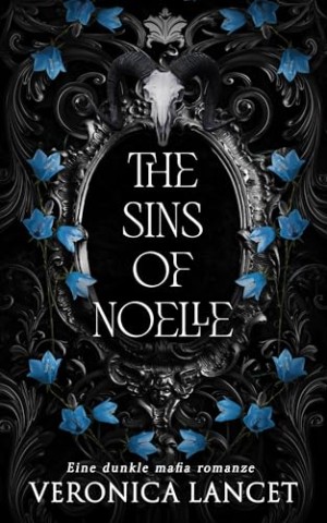 Cover: Veronica Lancet - The Sins of Noelle: Eine dunkle Mafia Romanze