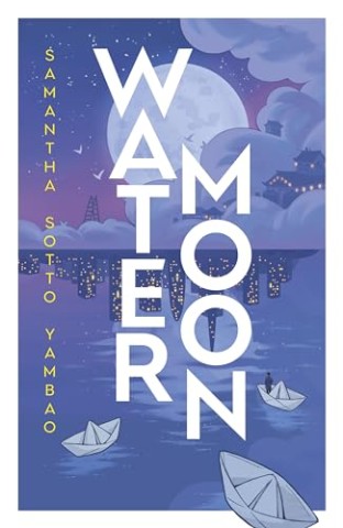Sotto Yambao, Samantha - Water Moon: Roman - Eine herzzerrei&szlig;ende Liebesgeschichte, w&auml;rmend wie eine Tasse Jasmint
