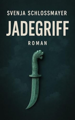 Cover: Svenja Schlossmayer - Jadegriff: Thriller &uuml;ber die Invasion Taiwans &ndash; realistisch, brisant, beklemmend