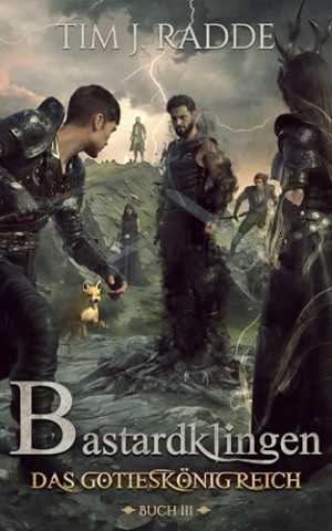 Cover: Tim J. Radde - Bastardklingen Buch 3: Das Gottesk&ouml;nigreich
