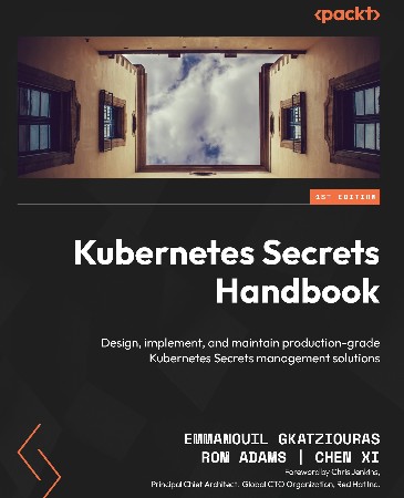 Cover: Kubernetes Secrets Handbook: Design, implement, and maintain production-grade Kubernetes Secrets management solutions - Gkatziouras