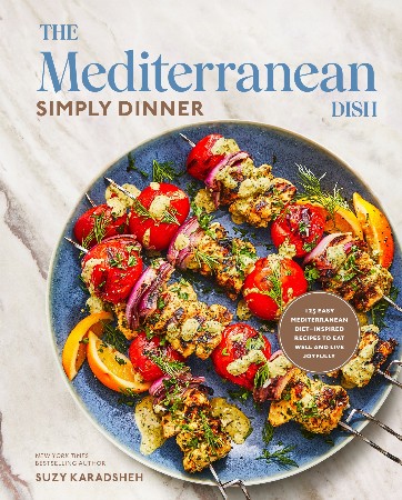 Cover: The Mediterranean Dish: Simply Dinner: 125 Easy Mediterranean Diet - Karadsheh