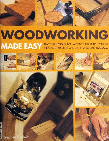 Cover: WoodWorking Made Easy : Practical Designs for Wooden Furniture, with 18 Step-by-Step Projects and 360 Photos and Diagrams - Corbett