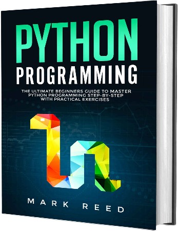 Cover: Python Programming: The Ultimate Beginners Guide to Master Python Programming Step-By-Step with Practical Exercises - Reed