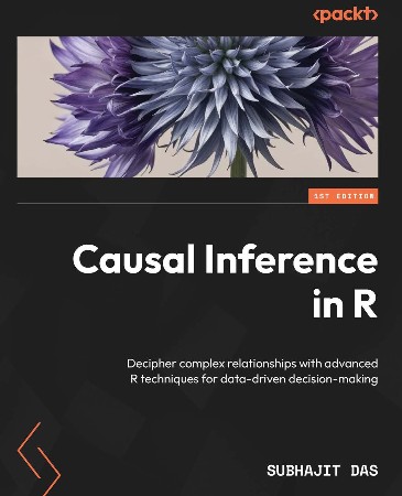 Cover: Causal Inference in R: Decipher complex relationships with advanced R techniques for data-driven decision-making - Das