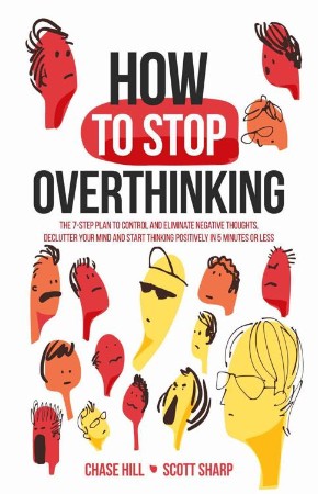 Cover: How to Stop Overthinking: The 7-Step Plan to Control and Eliminate Negative Thoughts, Declutter Your Mind and Start Thinking Positively in 5 Min - Sharp