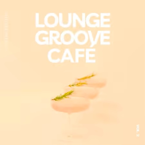Lounge Groove Cafe Vol. 2 (2025)